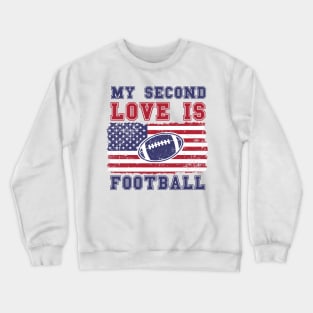 MY SECOND LOVE IS FOOTBALL USA FLAG Crewneck Sweatshirt